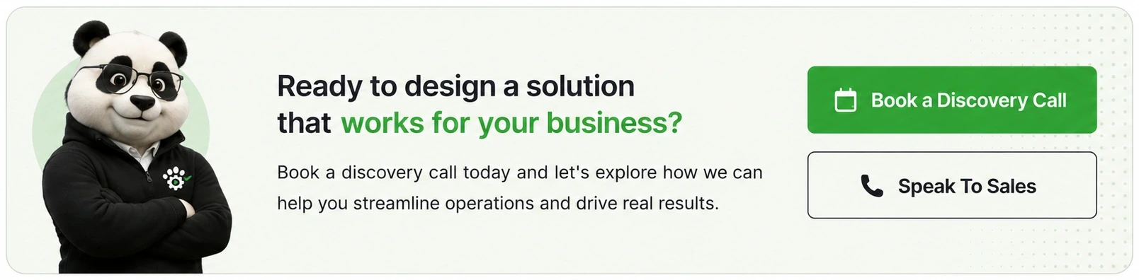 Ready to design a solution that works for your business? Book a discovery call or speak to sales.